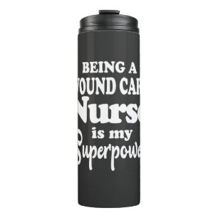 Nursing Life   Being A Wound Care Nurse Thermal Tumbler