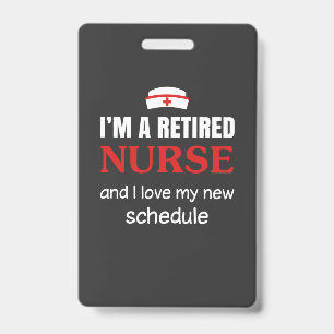 Nursing Life   I Am A Retired Nurse ID Badge