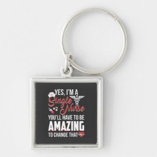 Nursing Life I Am A Single Nurse Key Ring
