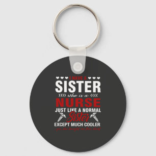 Nursing Life I Have A Nurse Sister Key Ring