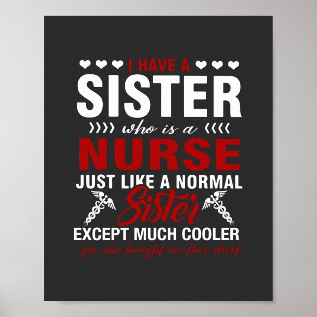 Nursing Life | I Have A Nurse Sister Poster (Front)