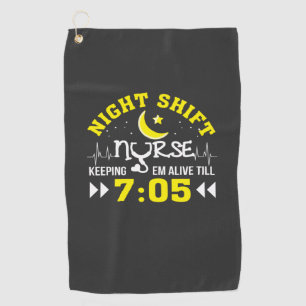 Nursing Life   Night Shift Nurse Keeping Alive Golf Towel