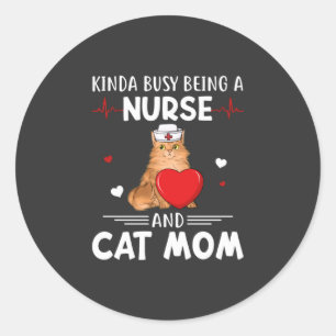 Nursing Life   Nurse And Cat Mum Classic Round Sticker