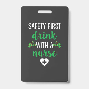 Nursing Life Safety First Drink With A Nurse ID Badge