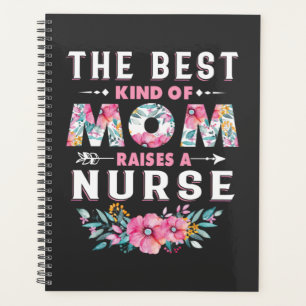 Nursing Life The Best Kind Of Mum Raises A Nurse Planner