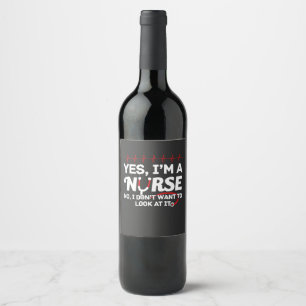 Nursing Life   Yes I Am A Nurse Wine Label