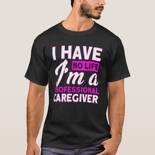 Nursing No Life Professional Caregiver Nurse Healt T-Shirt (Front)