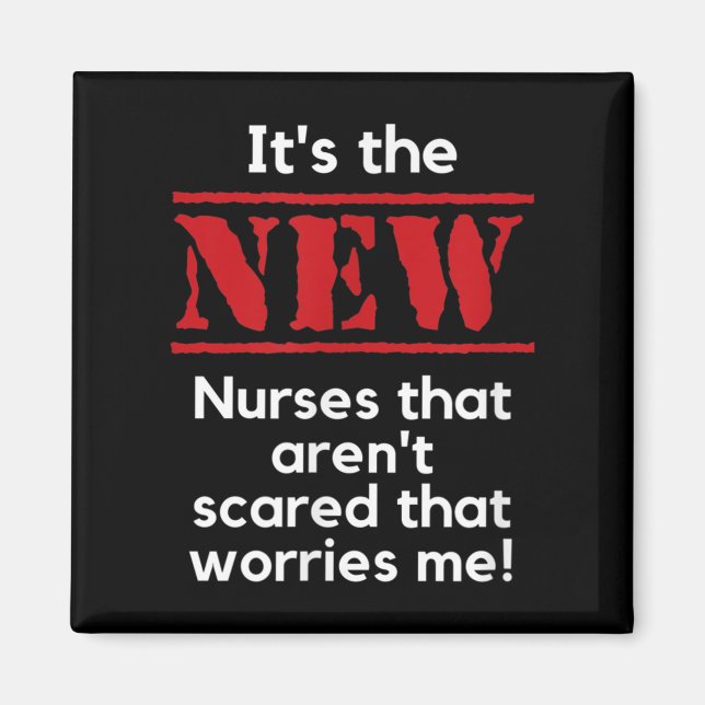 Nursing Quote It's The New Nurses That E Me Rn Dnp Magnet (Front)