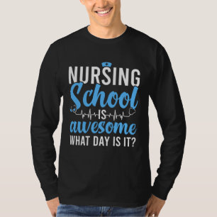 Nursing School Is Awesome Future Nurse Nursing Stu T-Shirt