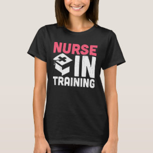 Nursing School Nurse In Training Nurses Week Pract T-Shirt