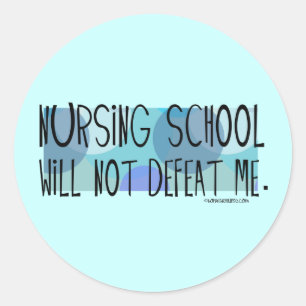 Nursing School will not Defeat Me Classic Round Sticker