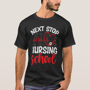 Nursing Student Next Stop Nursing School Graduate T-Shirt