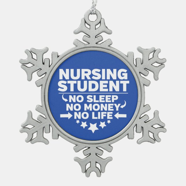 Nursing Student No Life or Money Snowflake Pewter Christmas Ornament (Front)
