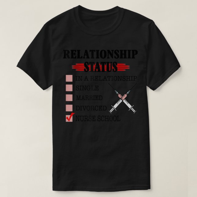 Nursing Student Relationship Status Future School  T-Shirt (Design Front)