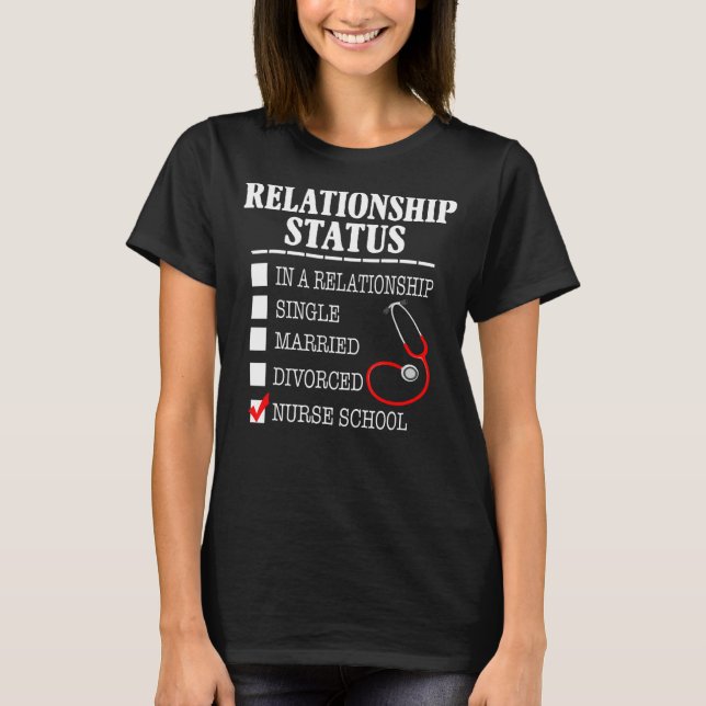 Nursing Student Relationship Status Future School  T-Shirt (Front)