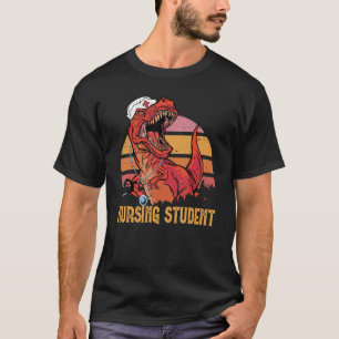 Nursing Student T Rex Dinosaur Nursing T-Shirt