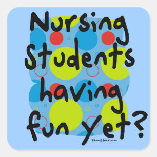 Nursing Students Having Fun Yet? Square Sticker
