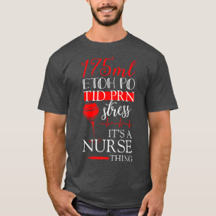 Nursing Tee 175ML ETOH PO TID PRN Stress It's a Nu