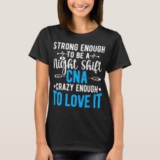 Nursing Tough Night Shift CNA Certified Nursing As T-Shirt