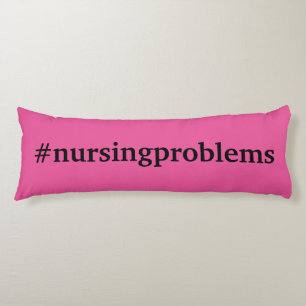 #nursingproblems on pink body cushion