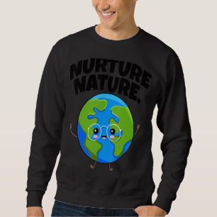Nurture Nature Men Environment Earth Day Sweatshirt