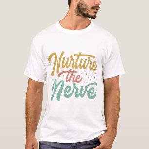 Nurture The Nerve T-Shirt