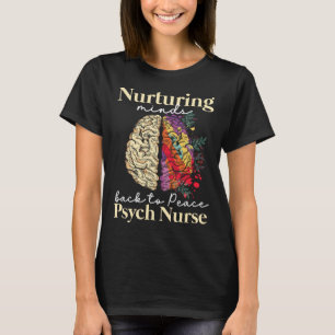 Nurturing Minds Ck To Peace Psych Nurse Nurses Psy T-Shirt