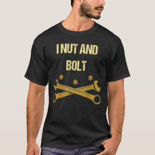 Nut and Bolt  Mechanic Humour Car Repair Memes Jok T-Shirt