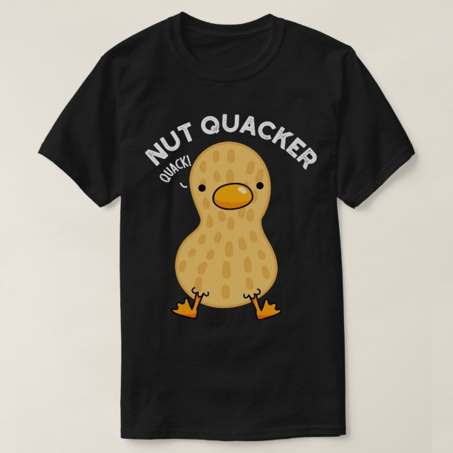 Nut Quacker Funny Peanut Puns T-Shirt (Design Front)