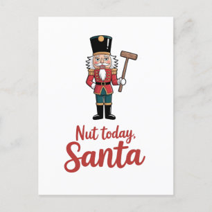 Nut Today Santa Funny Nutcracker Christmas Santa Announcement Postcard