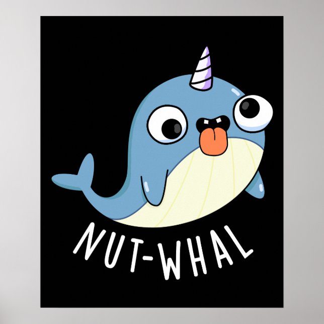 Nut-whal Funny Narwhal Pun Dark BG Poster (Front)