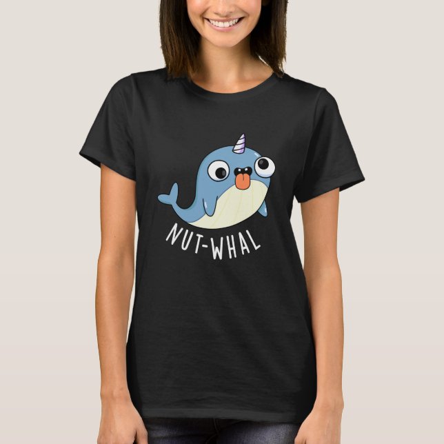 Nut-whal Funny Narwhal Pun Dark BG T-Shirt (Front)