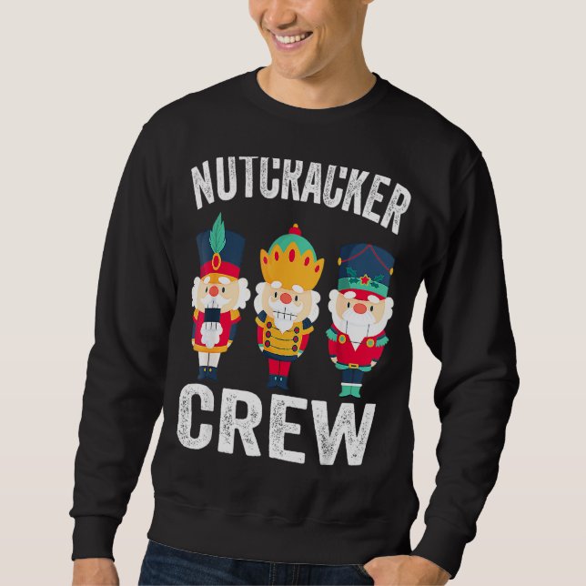 Nutcracker Crew Christmas Nutcracker Kids Funny Xm Sweatshirt (Front)
