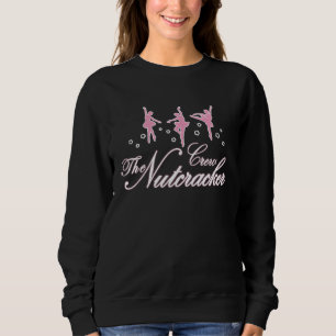 Nutcracker Crew Dance Ballet Sweatshirt
