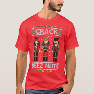 Nutcracker Deez Nuts Jokes Funny Ugly Christmas Sw T-Shirt