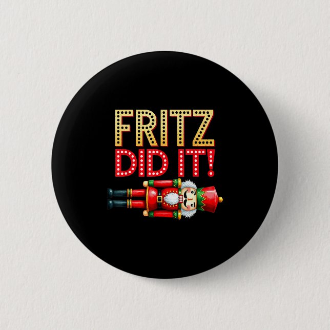 Nutcracker Fritz Did It Clara Funny Christmas Ball 6 Cm Round Badge (Front)