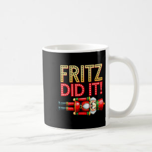 Nutcracker Fritz Did It Clara Funny Christmas Ball Coffee Mug
