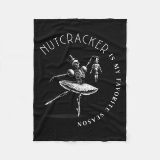 Nutcracker Is My Favorite Season Ballet Skeleton B Fleece Blanket