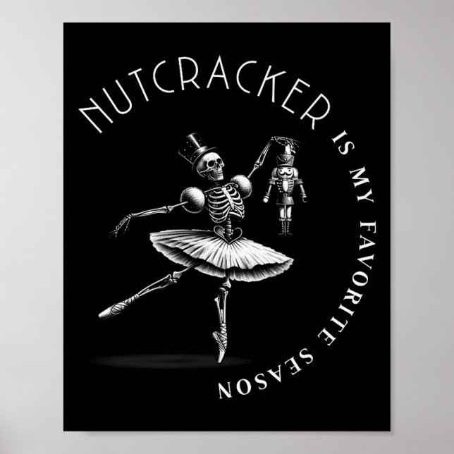 Nutcracker Is My Favorite Season Ballet Skeleton B Poster (Front)