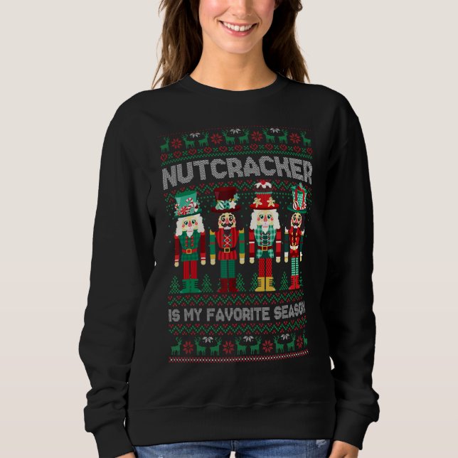 Nutcracker is My Favourite Season Deez Nuts Ugly S Sweatshirt (Front)