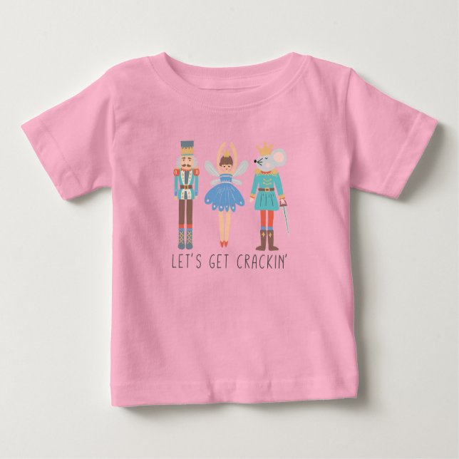 Nutcracker Let's Get Cracking Unisex Baby T-Shirt (Front)