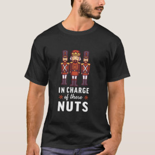 Nutcracker Squad In Charge These Nuts Ballet Gift T-Shirt