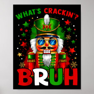 Nutcracker What's Crackin Bruh Funny Christmas Men Poster