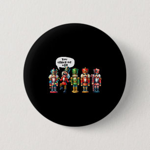 Nutcracker You Crack Me Up Funny Christmas Humor  6 Cm Round Badge