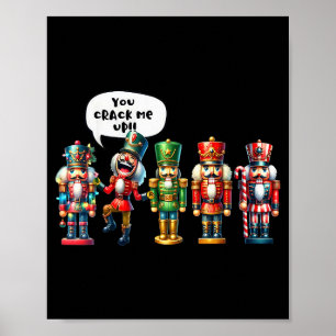 Nutcracker You Crack Me Up Funny Christmas Humor  Poster
