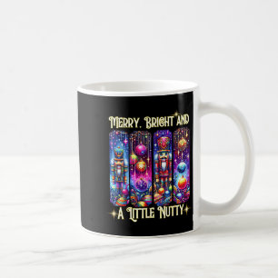 Nutcrackers Merry, Bright And A Little Nutty Funny Coffee Mug