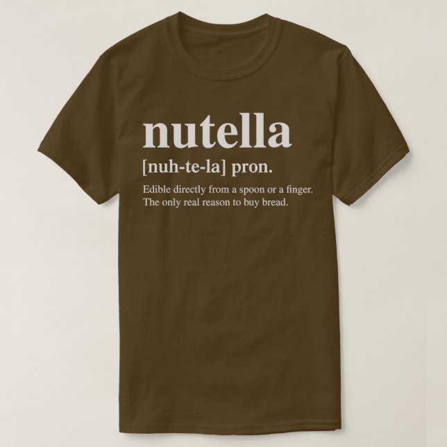 Nutella Definition Design  Spread Love, Spread Nut T-Shirt (Design Front)