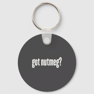 Nutmeg Got Nutmeg Funny Nutmeg  Key Ring