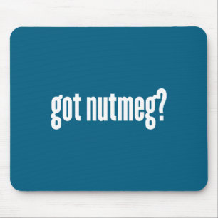 Nutmeg Got Nutmeg Funny Nutmeg  Mouse Pad