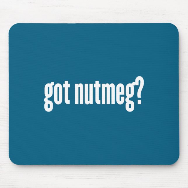 Nutmeg Got Nutmeg Funny Nutmeg  Mouse Pad (Front)